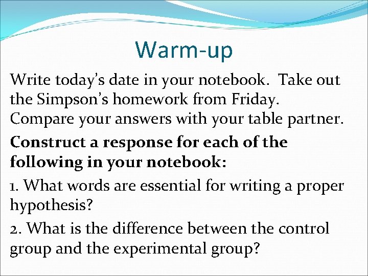 Warm-up Write today’s date in your notebook. Take out the Simpson’s homework from Friday.