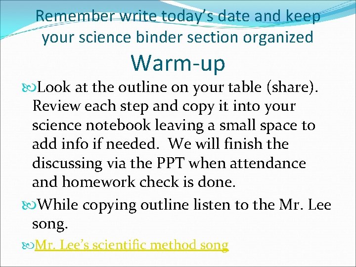 Remember write today’s date and keep your science binder section organized Warm-up Look at