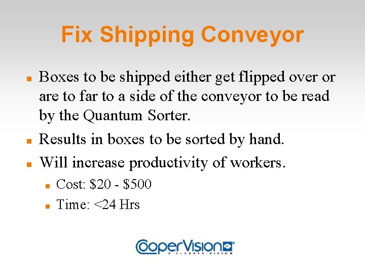 Fix Shipping Conveyor Boxes to be shipped either get flipped over or are to