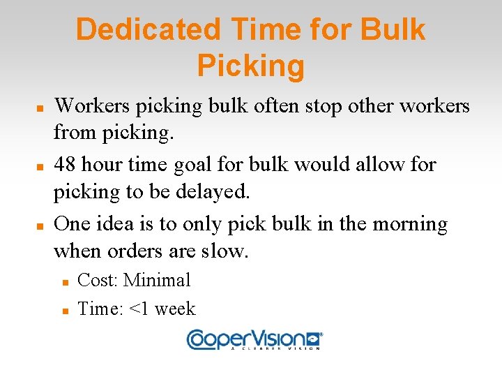 Dedicated Time for Bulk Picking Workers picking bulk often stop other workers from picking.