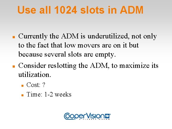 Use all 1024 slots in ADM Currently the ADM is underutilized, not only to