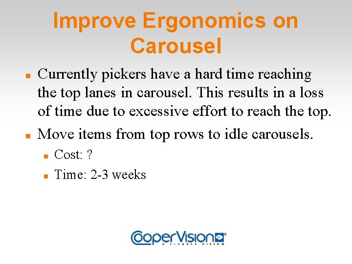 Improve Ergonomics on Carousel Currently pickers have a hard time reaching the top lanes