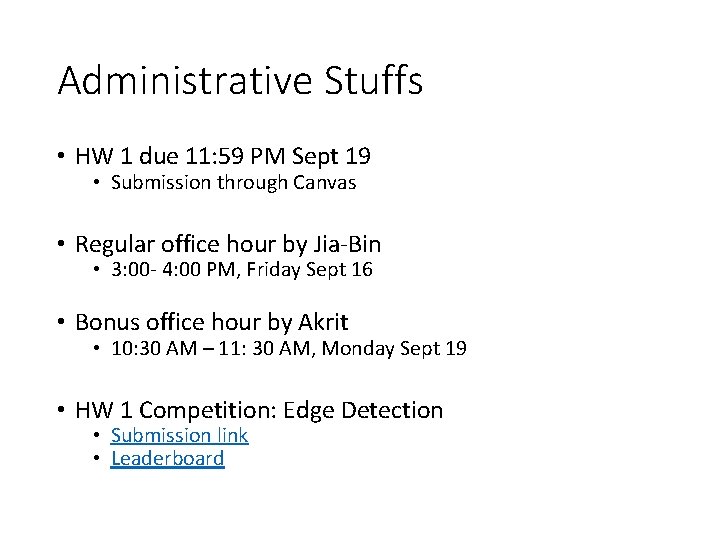 Administrative Stuffs • HW 1 due 11: 59 PM Sept 19 • Submission through
