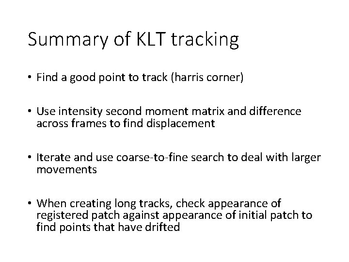 Summary of KLT tracking • Find a good point to track (harris corner) •