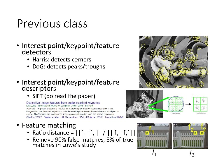 Previous class • Interest point/keypoint/feature detectors • Harris: detects corners • Do. G: detects