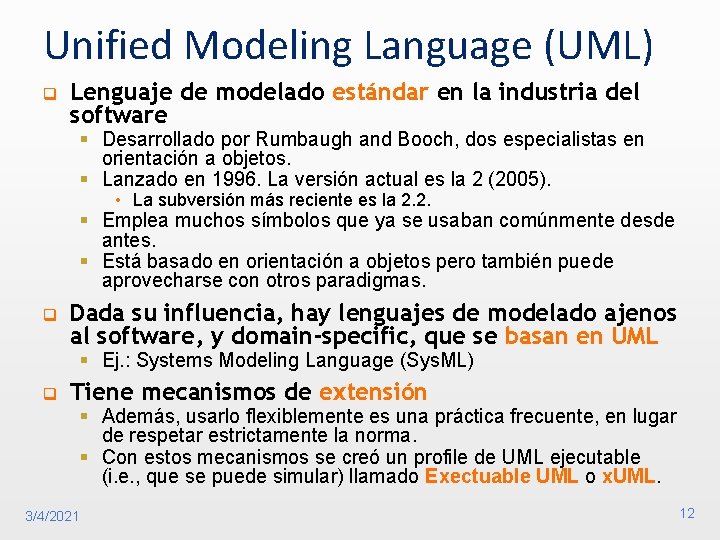 Unified Modeling Language (UML) q Lenguaje de modelado estándar en la industria del software