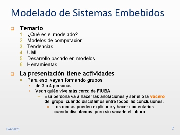 Modelado de Sistemas Embebidos q Temario 1. 2. 3. 4. 5. 6. q ¿Qué