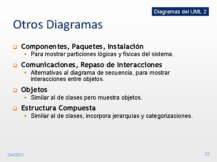 Diagramas del UML 2 Otros Diagramas q Componentes, Paquetes, Instalación § Para mostrar particiones