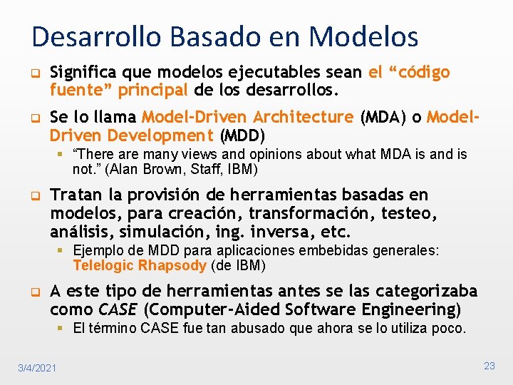 Desarrollo Basado en Modelos q Significa que modelos ejecutables sean el “código fuente” principal