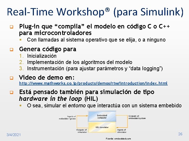 Real-Time Workshop® (para Simulink) q Plug-in que “compila” el modelo en código C o