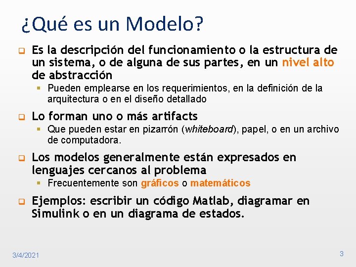 ¿Qué es un Modelo? q Es la descripción del funcionamiento o la estructura de