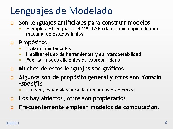 Lenguajes de Modelado q Son lenguajes artificiales para construir modelos § q Ejemplos: El