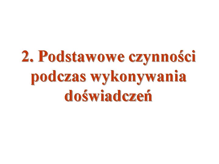 2. Podstawowe czynności podczas wykonywania doświadczeń 