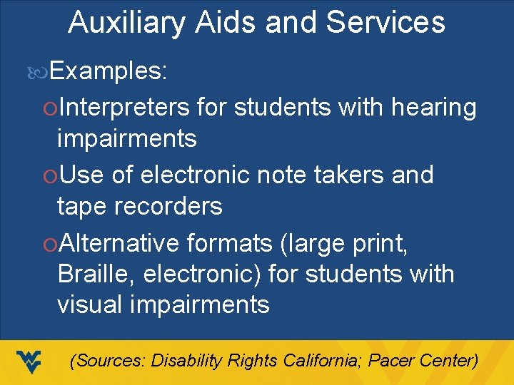 Auxiliary Aids and Services Examples: Interpreters for students with hearing impairments Use of electronic