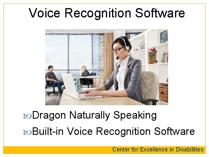 Voice Recognition Software Dragon Naturally Speaking Built-in Voice Recognition Software Center for Excellence in