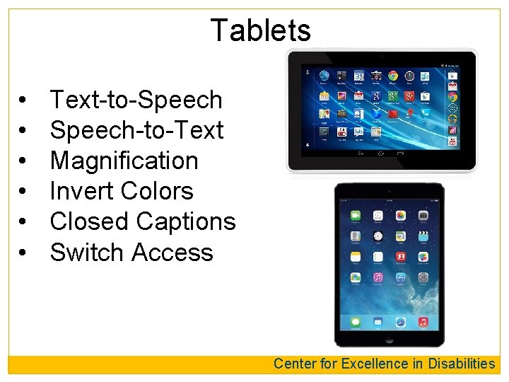Tablets • • • Text-to-Speech-to-Text Magnification Invert Colors Closed Captions Switch Access Center for