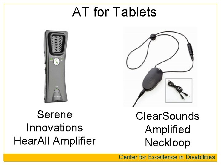 AT for Tablets Serene Innovations Hear. All Amplifier Clear. Sounds Amplified Neckloop Center for