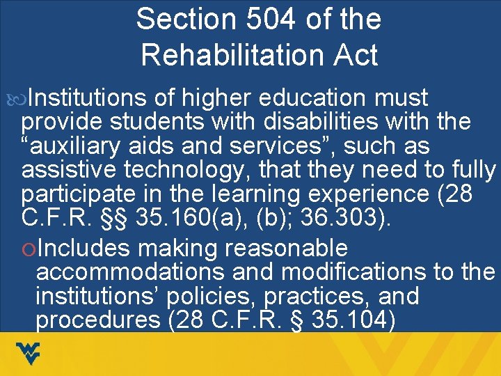 Section 504 of the Rehabilitation Act Institutions of higher education must provide students with