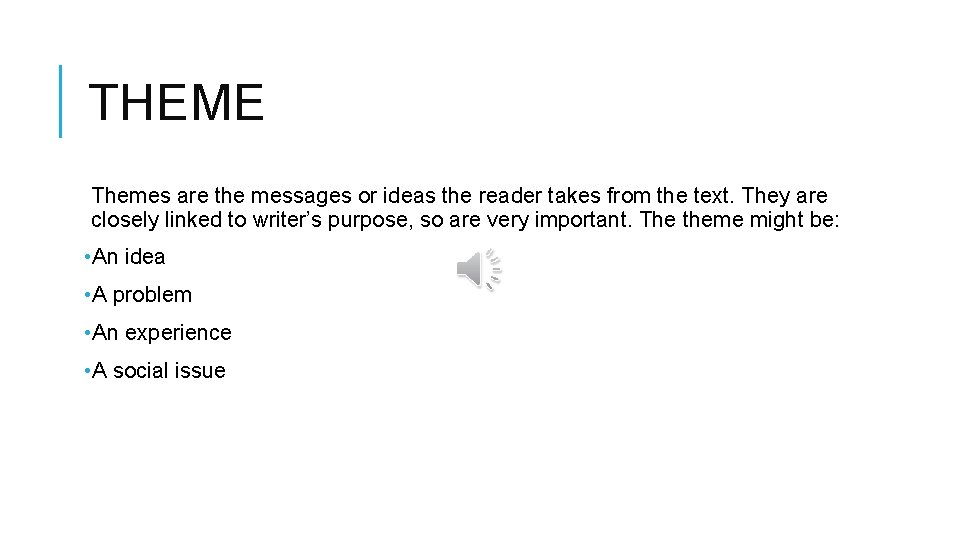 THEME Themes are the messages or ideas the reader takes from the text. They THEME Themes are the messages or ideas the reader takes from the text. They