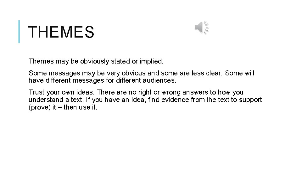 THEMES Themes may be obviously stated or implied. Some messages may be very obvious THEMES Themes may be obviously stated or implied. Some messages may be very obvious