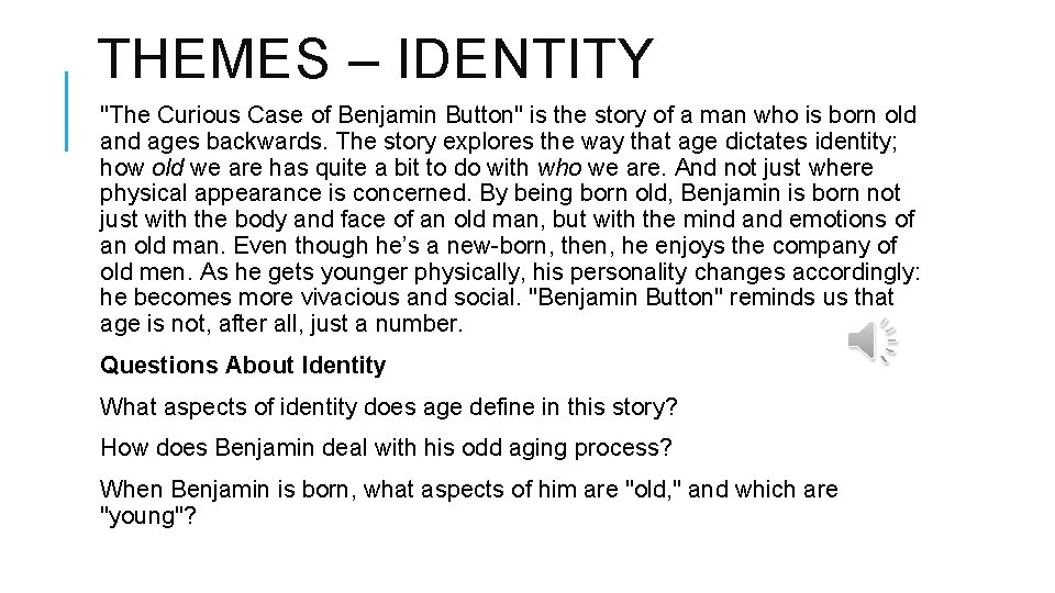 THEMES – IDENTITY "The Curious Case of Benjamin Button" is the story of a THEMES – IDENTITY "The Curious Case of Benjamin Button" is the story of a