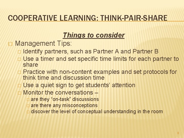 COOPERATIVE LEARNING: THINK-PAIR-SHARE Things to consider � Management Tips: Identify partners, such as Partner