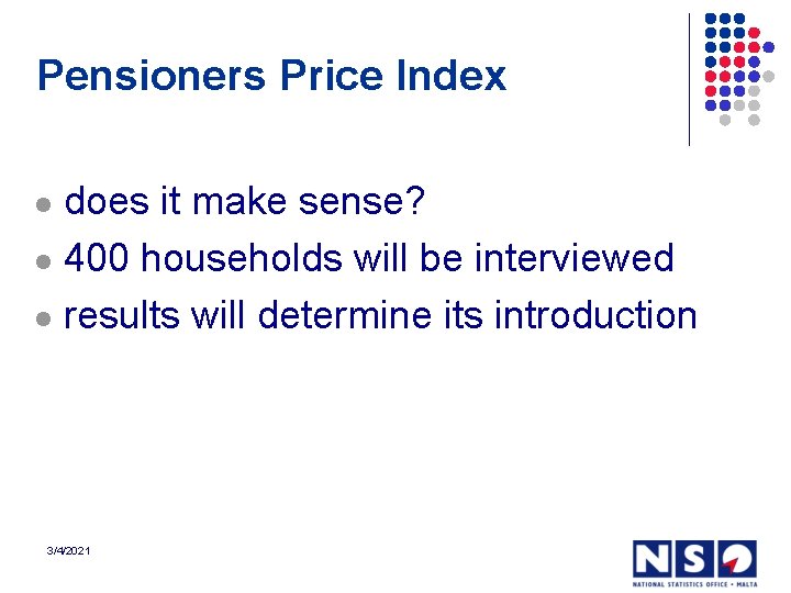 Pensioners Price Index does it make sense? l 400 households will be interviewed l