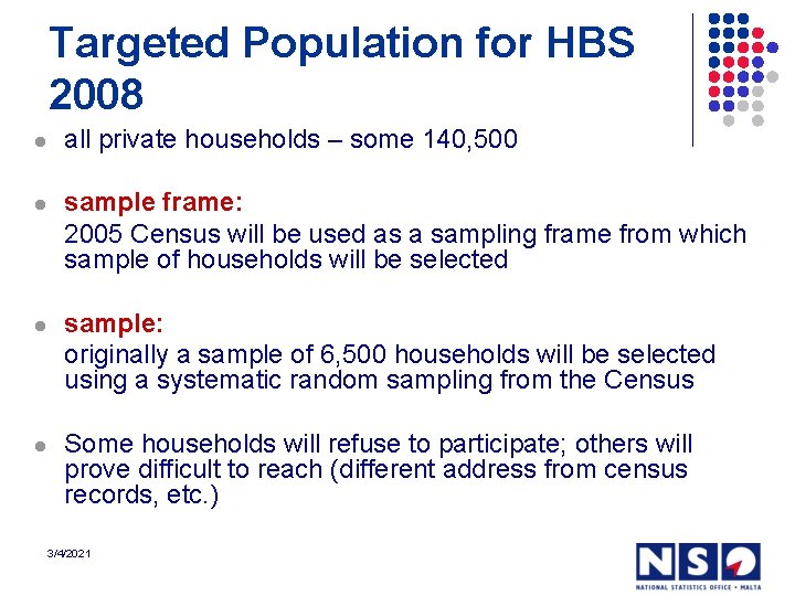 Targeted Population for HBS 2008 l l all private households – some 140, 500