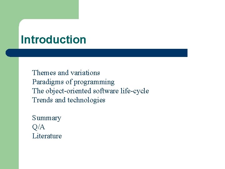 Introduction Themes and variations Paradigms of programming The object-oriented software life-cycle Trends and technologies