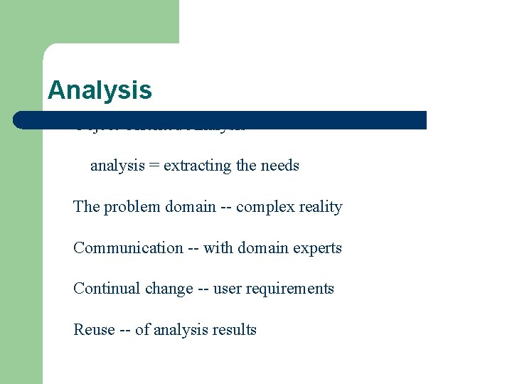 Analysis Object Oriented Analysis analysis = extracting the needs The problem domain -- complex