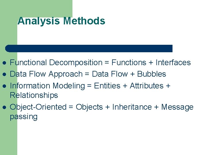 Analysis Methods l l Functional Decomposition = Functions + Interfaces Data Flow Approach =