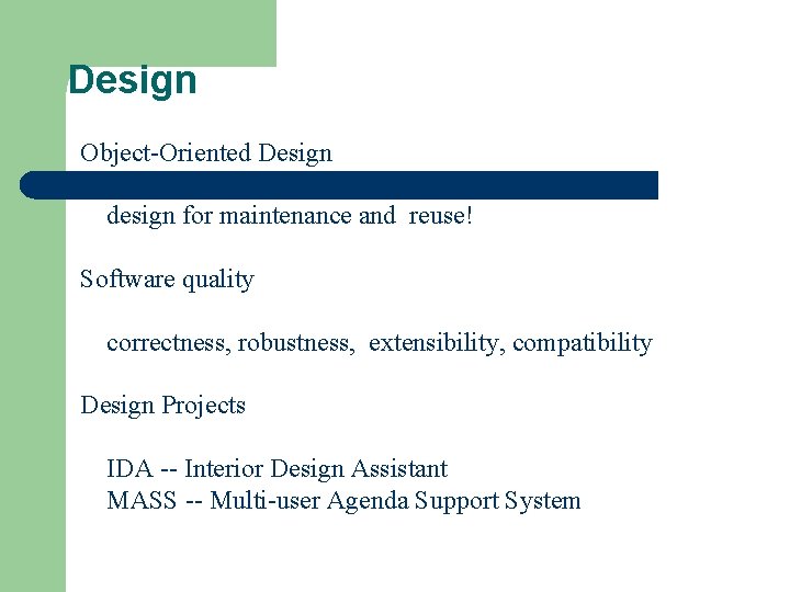 Design Object-Oriented Design design for maintenance and reuse! Software quality correctness, robustness, extensibility, compatibility