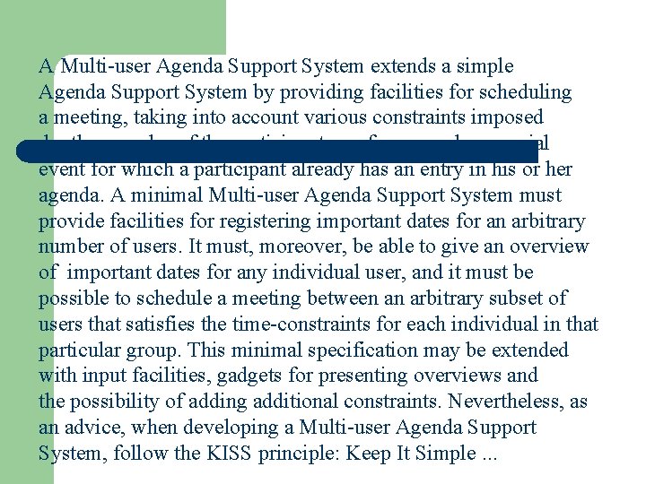A Multi-user Agenda Support System extends a simple Agenda Support System by providing facilities
