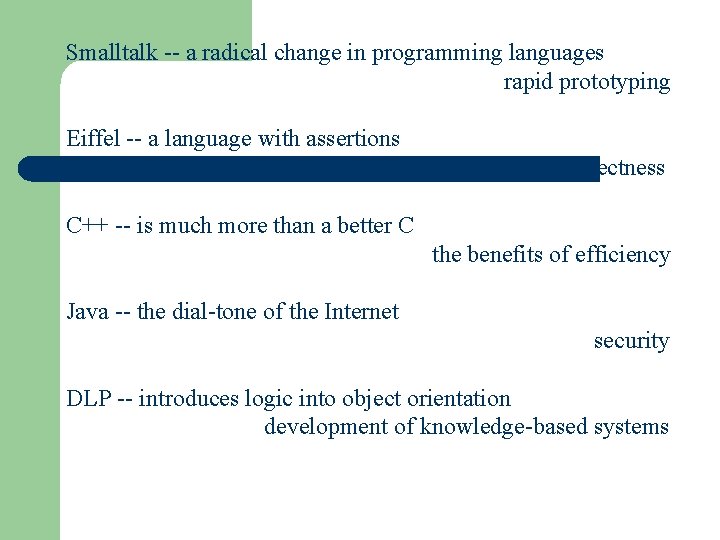 Smalltalk -- a radical change in programming languages rapid prototyping Eiffel -- a language
