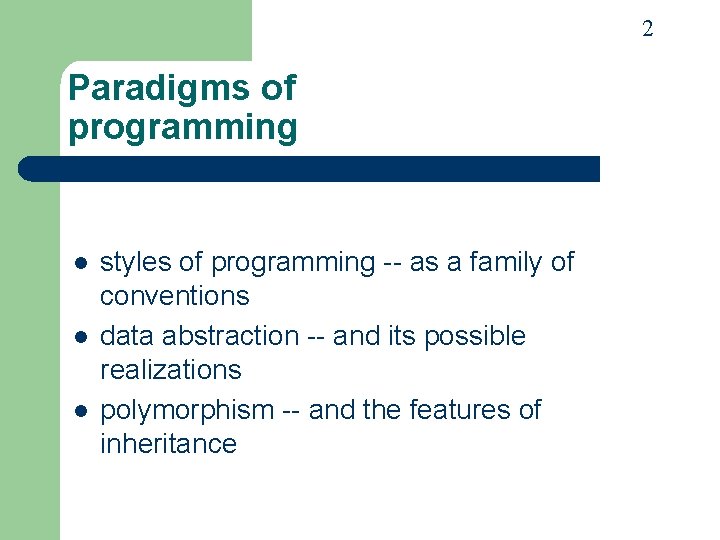 2 Paradigms of programming l l l styles of programming -- as a family