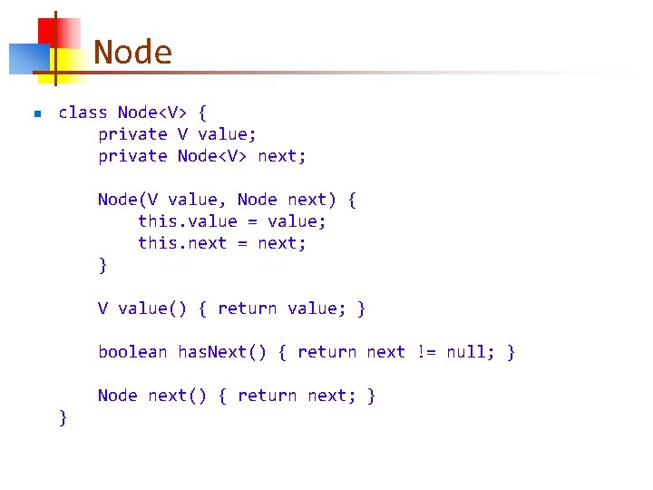 Node n class Node<V> { private V value; private Node<V> next; Node(V value, Node