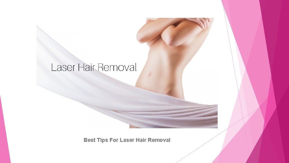 Best Tips For Laser Hair Removal 