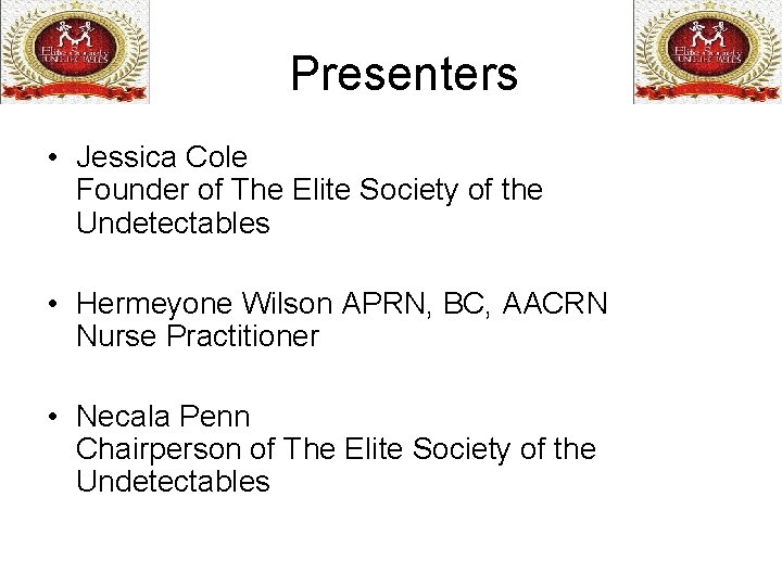 Presenters • Jessica Cole Founder of The Elite Society of the Undetectables • Hermeyone