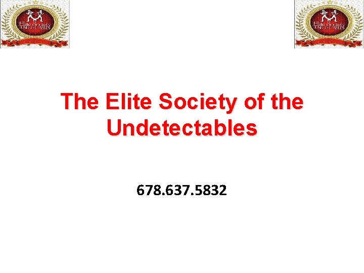 The Elite Society of the Undetectables 678. 637. 5832 