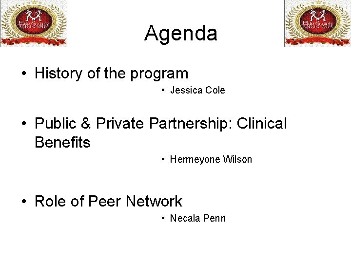 Agenda • History of the program • Jessica Cole • Public & Private Partnership: