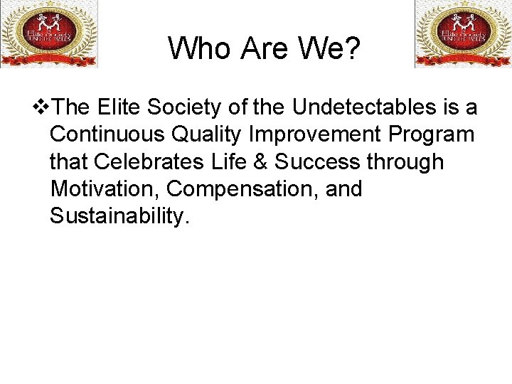 Who Are We? v. The Elite Society of the Undetectables is a Continuous Quality