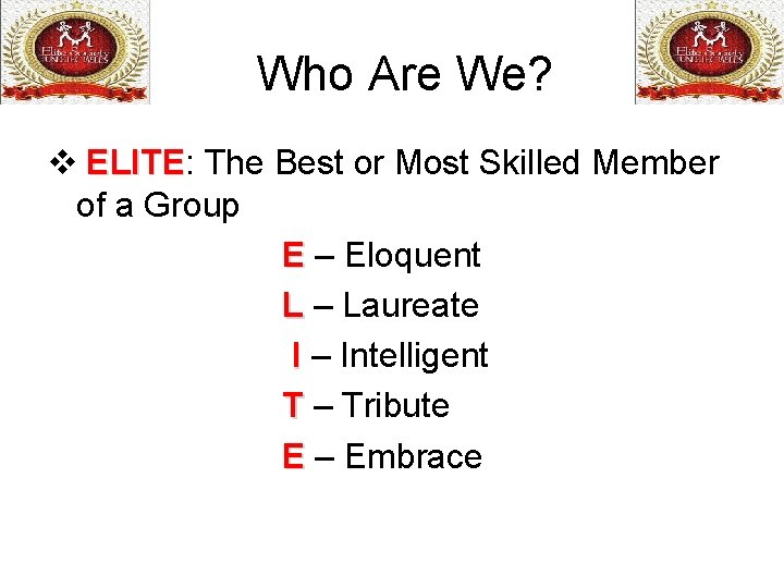 Who Are We? v ELITE: ELITE The Best or Most Skilled Member of a