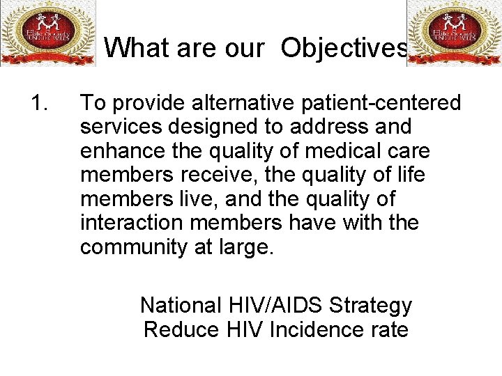 What are our Objectives 1. To provide alternative patient-centered services designed to address and