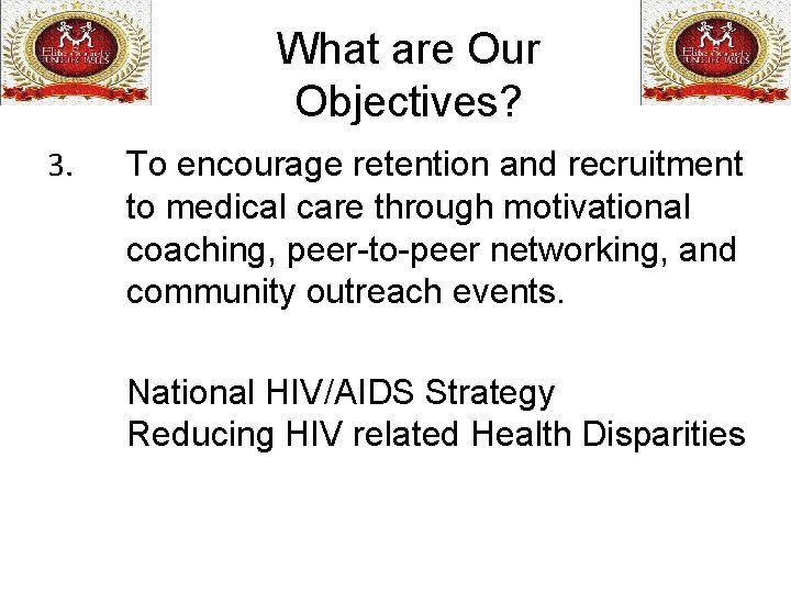 What are Our Objectives? 3. To encourage retention and recruitment to medical care through