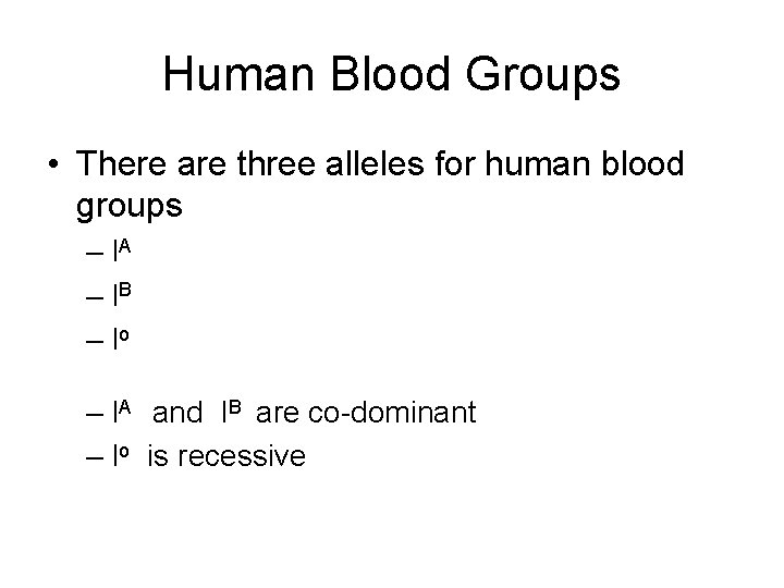 Human Blood Groups • There are three alleles for human blood groups – IA Human Blood Groups • There are three alleles for human blood groups – IA