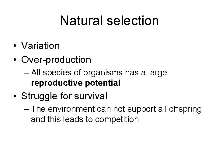 Natural selection • Variation • Over-production – All species of organisms has a large Natural selection • Variation • Over-production – All species of organisms has a large