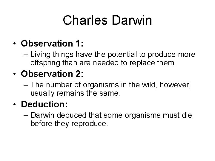 Charles Darwin • Observation 1: – Living things have the potential to produce more Charles Darwin • Observation 1: – Living things have the potential to produce more