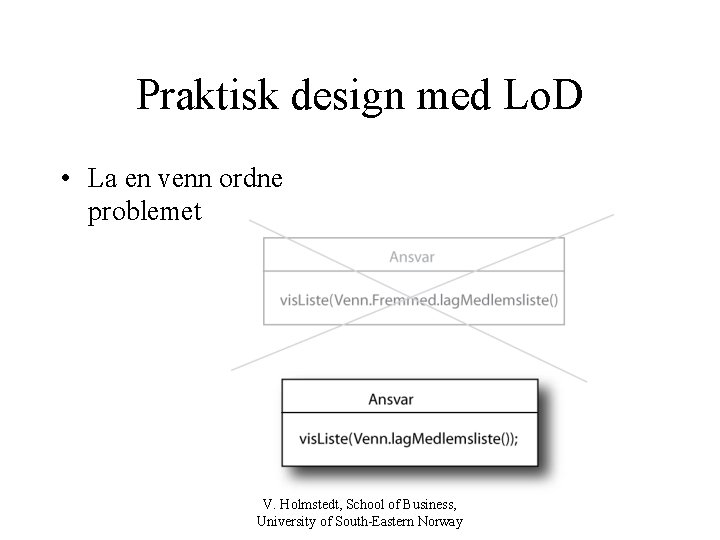 Praktisk design med Lo. D • La en venn ordne problemet V. Holmstedt, School