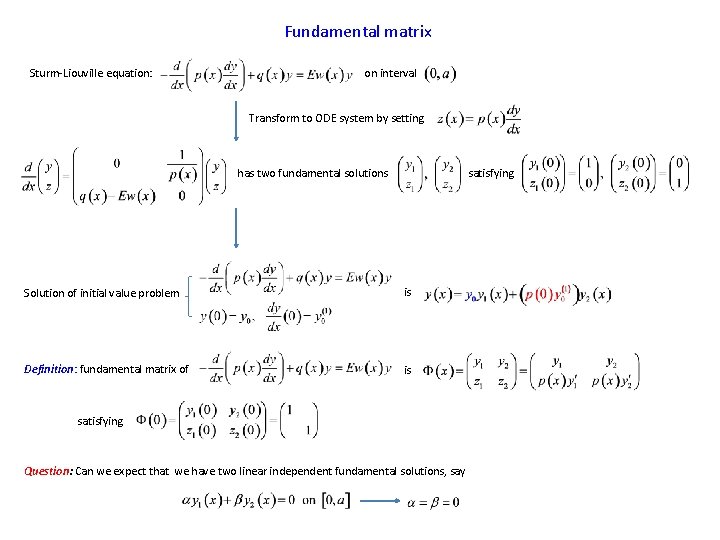 Fundamental matrix Sturm-Liouville equation: on interval Transform to ODE system by setting has two