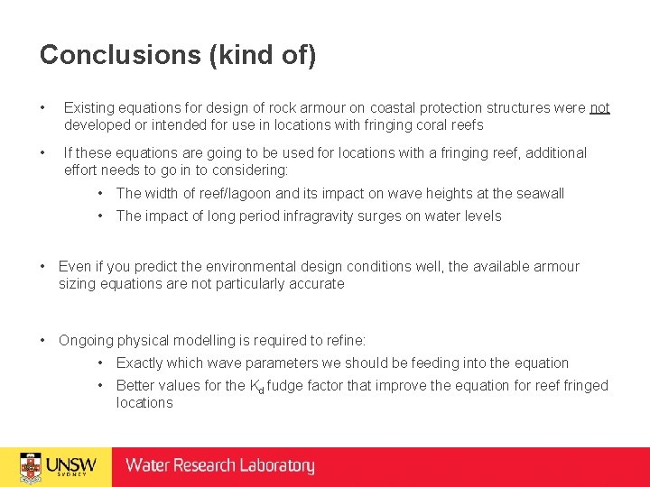 Conclusions (kind of) • Existing equations for design of rock armour on coastal protection